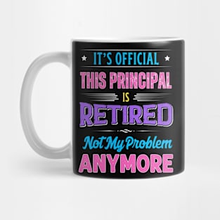 Principal Retirement Funny Retired Not My Problem Anymore Mug